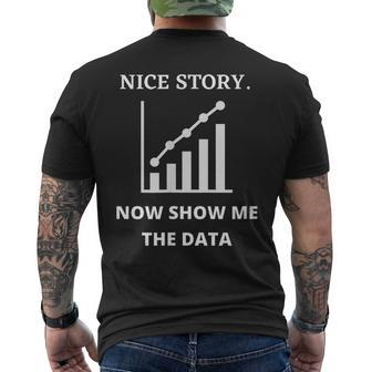 Nice Story Now Show Me The Data Funny Data Analyst Scientist Mens Back Print T-shirt | Mazezy