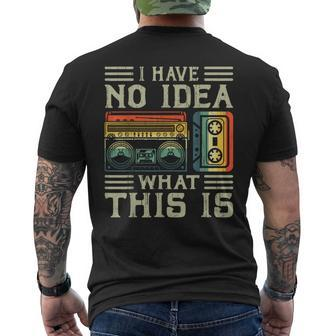 I Have No Idea What This Is 90S 80S Costume Retro 80S Men's T-shirt Back Print | Mazezy