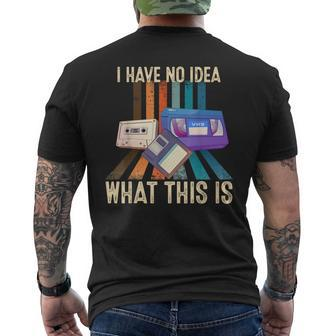 I Have No Idea What This Is Retro 70S 80S 90S Years Men's T-shirt Back Print - Seseable