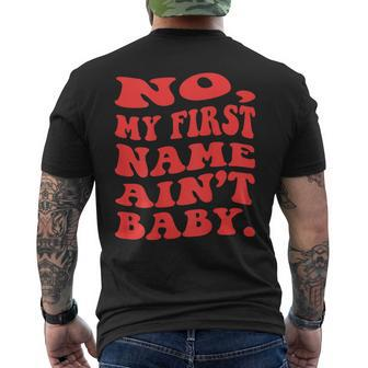 No My First Name Aint Baby Funny Saying Humor Quotes Mens Back Print T-shirt | Mazezy