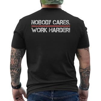 Nobody Cares Work Harder - Inspiration Motivational Mens Back Print T-shirt | Mazezy