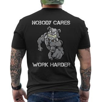 Nobody Cares Work Harder Motivational Dog Pun Workout Gift Mens Back Print T-shirt | Mazezy