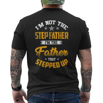 Im Not The Step Father Im The Father That Stepped Up Dad Men's Back Print T-shirt