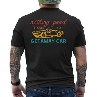 Nothing Good Starts In A Getaway Car Mens Back Print T-shirt - Monsterry