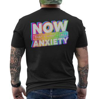 Now Thats What I Call Anxiety Funny Mens Back Print T-shirt | Mazezy