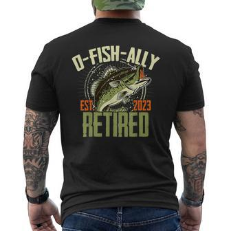 O-Fish-Ally Retired Since 2023 Retirement Fishing For Men Retirement Funny Gifts Mens Back Print T-shirt | Mazezy