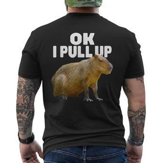 Ok I Pull Up Capybara Funny Capybara Lover Dank Meme Mens Back Print T-shirt - Seseable