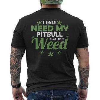 Only Need My Pitbull And My Weed Funny Marijuana Stoner Weed Funny Gifts Mens Back Print T-shirt | Mazezy