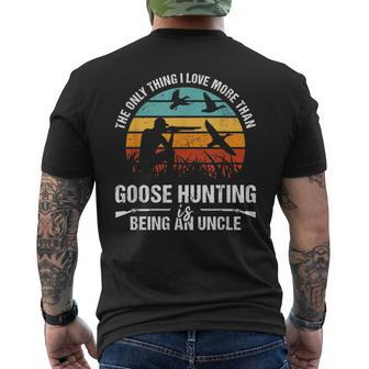 Only Thing I Love More Than Goose Hunting Is Being A Uncle Mens Back Print T-shirt | Mazezy DE