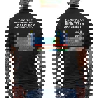 Organic Chemistry Joke Periodic Table Of Organic Chemistry Men's T-shirt Back Print | Mazezy