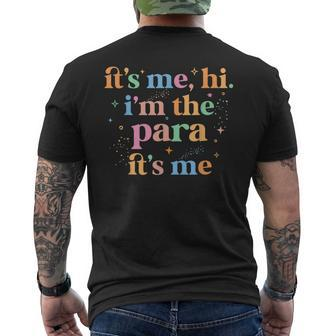 Paraprofessional Paraeducator Its Me Hi Im The Para Its Me Mens Back Print T-shirt - Seseable