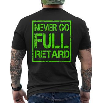 Perfect Never Go Full Retard Nerd Geek Funny Graphic Mens Back Print T-shirt | Mazezy
