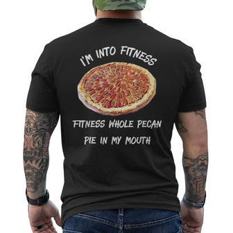 Pit I'm Into Fitness Fitness Whole Pecan Pie In My Mouth Men's T-shirt Back Print | Mazezy