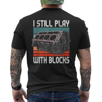 I Still Play With Blocks Maintenance Mechanic Motor Engine Men's T-shirt Back Print - Seseable