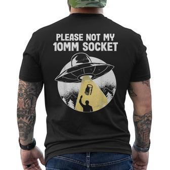 Please Not My 10Mm Socket Ufo Abduction Funny Car Mechanic Mechanic Funny Gifts Funny Gifts Mens Back Print T-shirt | Mazezy
