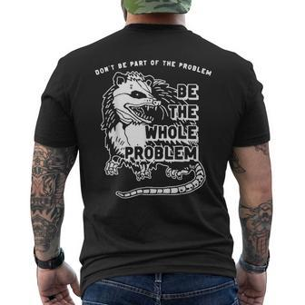 Possum Dont Be Part Of The Problem Be The Entire Problem Mens Back Print T-shirt - Seseable