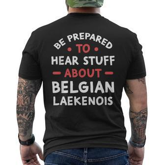 Be Prepared To Hear Stuff About Belgian Laekenois Lover Men's T-shirt Back Print | Mazezy