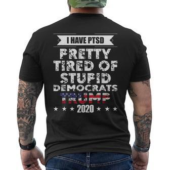 I Have Ptsd Pretty Tired Of Stupid Democrats Trump 2020 Gop Men's Back Print T-shirt | Mazezy