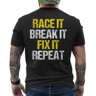 Race It Break It Fix It Repeat Funny Racing IT Funny Gifts Mens Back Print T-shirt
