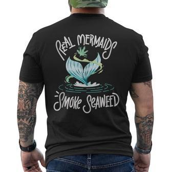 Real Mermaids Smoke Seaweed Weed Marijuana Pot Mermaid Men's T-shirt Back Print | Mazezy