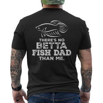 Theres No Betta Fish Dad Than Me Aquarium Father Men's Back Print T-shirt | Mazezy