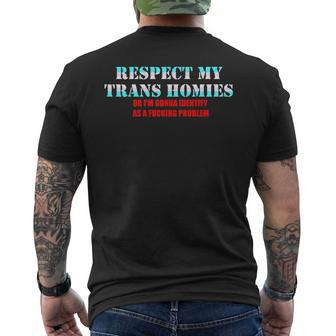 Respect My Trans Homies Or Im Gonna Identify As A Fucking Mens Back Print T-shirt | Mazezy