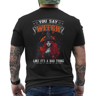 You Say Witch Like Its A Bad Thing Halloween Red Hair Witch Men's T-shirt Back Print | Mazezy