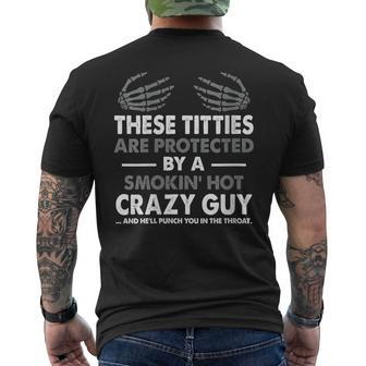 These Titties Are Protected By A Smokin' Hot Crazy Guy Men's T-shirt Back Print | Mazezy