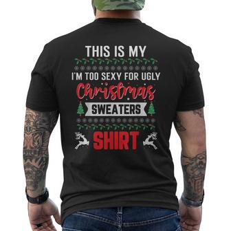 This Is My Im Too Sexy Hot For Ugly Christmas Sweaters Men's T-shirt Back Print | Mazezy