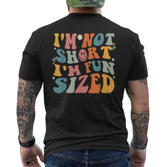 Short People Saying Humor Funny Im Not Short Im Fun Sized Mens Back Print T-shirt - Monsterry