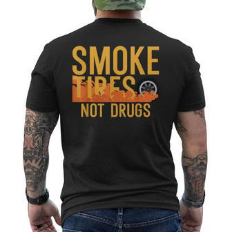 Smoke Tires Not Drugs Jdm Drifter Car Drift Mens Back Print T-shirt | Mazezy