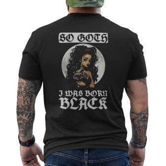 So Goth I Was Born Black Goth Gothic - So Goth I Was Born Black Goth Gothic Mens Back Print T-shirt - Monsterry UK