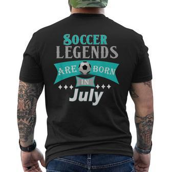 Soccer Legends Are Born In July Gift T Soccer Funny Gifts Mens Back Print T-shirt | Mazezy