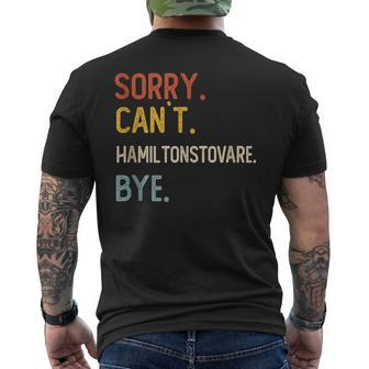 Sorry Can't Hamiltonstovare Bye Hamiltonstovare Lovers Men's T-shirt Back Print | Mazezy