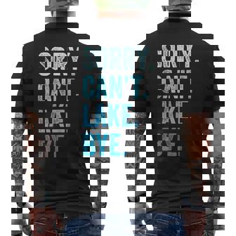 Sorry Cant Lake Bye Funny Mens Back Print T-shirt | Mazezy