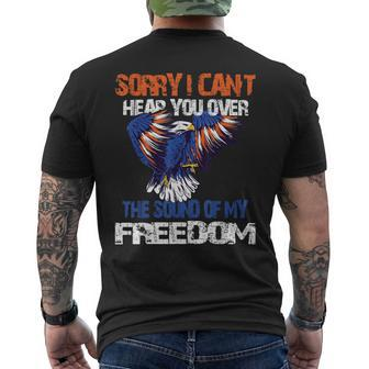 Sorry I Cant Hear You Over The Sound Of My Freedom Eagle  Mens Back Print T-shirt