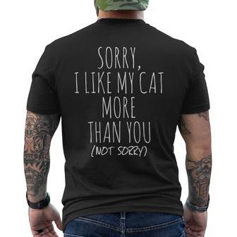 Sorry I Like My Cat More Than You Not Sorry Mens Back Print T-shirt - Thegiftio