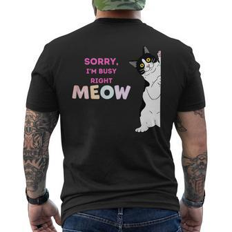 Sorry Im Busy Right Meow Funny Cats Mens Back Print T-shirt | Mazezy