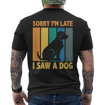 Sorry Im Late I Saw A Dog Puppy Lover Dog Owner Mens Back Print T-shirt - Thegiftio UK