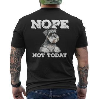 Standard Schnauzer Nope Not Today Funny Schnauzer Dog Mens Back Print T-shirt | Mazezy