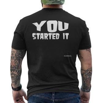 You Started It Undersigned Karma White Text Men's T-shirt Back Print | Mazezy