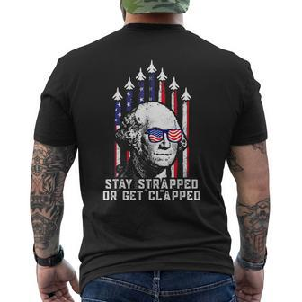 Stay Strapped Or Get Clapped 4Th Of July George Washington Men's Crewneck Short Sleeve Back Print T-shirt - Monsterry AU