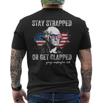 Stay Strapped Or Get Clapped George Washington 4Th Of July Men's Crewneck Short Sleeve Back Print T-shirt - Monsterry AU
