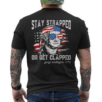 Stay Strapped Or Get Clapped George Washington4Th Of July Men's Crewneck Short Sleeve Back Print T-shirt - Monsterry AU