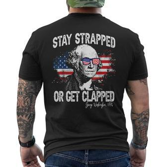 Stay Strapped Or Get Clapped George Washington4Th Of July Mens Back Print T-shirt | Mazezy