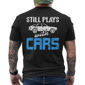 Still Plays With Cars Retro Funny Car Mechanic Present Mechanic Funny Gifts Funny Gifts Mens Back Print T-shirt | Mazezy