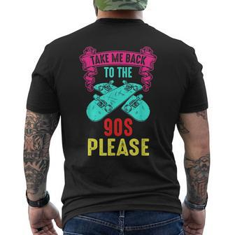 Take Me Back To The 90S Please Crazy Skateboarding Retro 90S Vintage Designs Funny Gifts Mens Back Print T-shirt | Mazezy