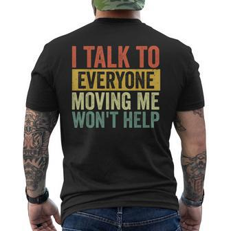 I Talk To Everyone Moving Me Won't Help Men's T-shirt Back Print - Seseable