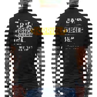 Thats A Horrible Idea What Time Funny Mens Back Print T-shirt | Mazezy
