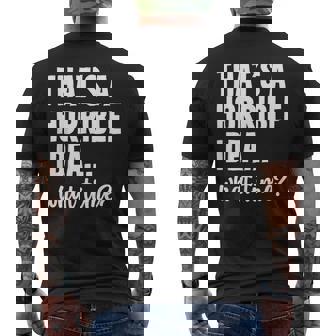 Thats A Horrible Idea What Time Funny Saying Mens Back Print T-shirt | Mazezy